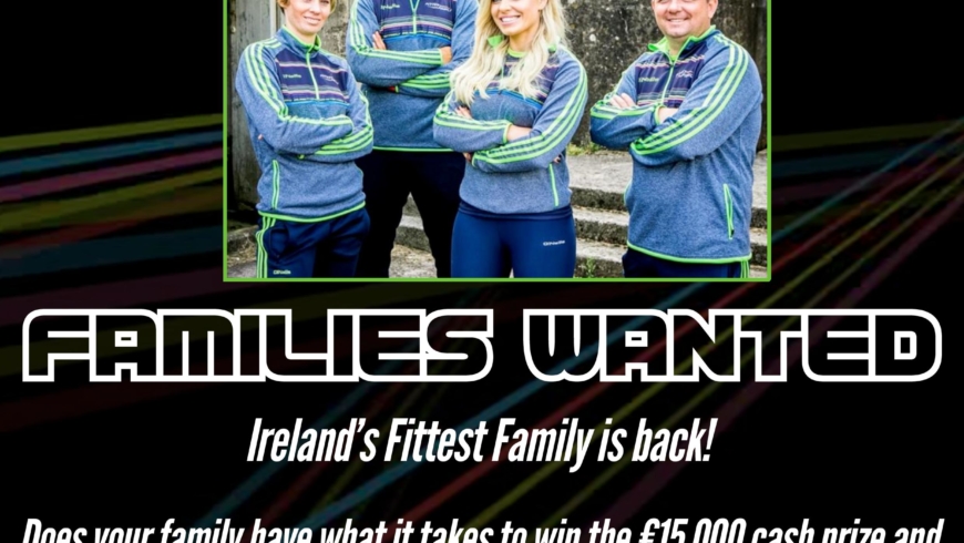 Looking for Ireland’s Fittest Family !!